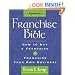 Franchise Bible (Franchise Bible: How to Buy a Franchise or Franchise Your Own Business)