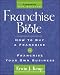 Franchise Bible (Franchise Bible: How to Buy a Franchise or Franchise Your Own Business)