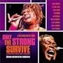 Only the Strong Survive