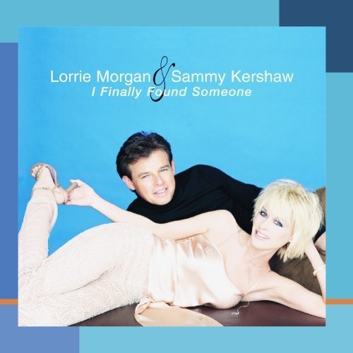 Lorrie Morgan & Sammy Kershaw - I Finally Found Someone by Lorrie Morgan & Sammy Kershaw [Music CD] - Zortam Music