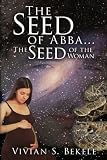 The Seed of Abba...The Seed of the Woman