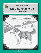 A Guide for Using The Call of the Wild in the Classroom