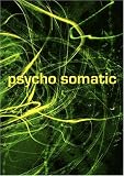 Psycho Somatic