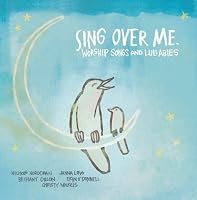 Sing Over Me: Worship Songs & Lullabies by Sparrow