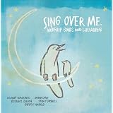 Sing Over Me: Worship Songs and Lullabies