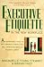 Executive Etiquette: In the New Workplace