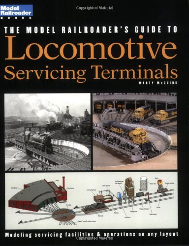 The Model Railroaders Guide to Locomotive Servicing Terminals