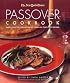 The New York Times Passover Cookbook : More Than 200 Holiday Recipes from Top Chefs and Writers