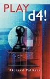 Play 1d4! (Batsford Chess Book) by Richard Palliser