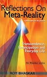 Reflections on Meta-Reality: Transcendence, Emancipation and Everyday Life (The Bhaskar Series)