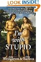 I'm with Stupid: One Man. One Woman. 10,000 Years of Misunderstanding Between the Sexes Cleared Right Up