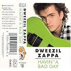 Click here to buy Havin' a Bad Day by Dweezil Zappa .