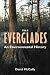 The Everglades: An Environmental History (Florida History and Culture)