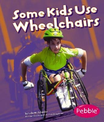 [(Some Kids Use Wheelchairs )] [Author: Lola M Schaefer] [Oct-2008]