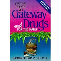 Getting Tough on Gateway Drugs: A Guide for the Family