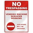 NO TRESPASSING " VENDING MACHINE SERVICER WORKING VIOLATORS WILL BE CRUSHED " PARKING SIGN OCCUPATIONS