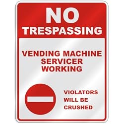 NO TRESPASSING " VENDING MACHINE SERVICER WORKING VIOLATORS WILL BE CRUSHED " PARKING SIGN OCCUPATIONS