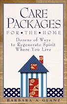 Care Packages for the Home: Dozens of Ways to Regenerate Spirit Where You Live