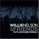 Willie Nelson & Friends: Outlaws & Angels