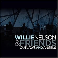 Willie Nelson & Friends: Outlaws & Angels