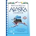 Best of the Best from Alaska Cookbook: Selected Recipes from Alaska's Favorite Cookbooks (Best of the Best Cookbook Series)
