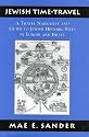 Jewish Time-Travel: A Travel Narrative and Guide to Jewish Historic Sites in Europe and Israel