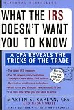 What the IRS Doesn't Want You to Know: A Cpa Reveals the Tricks of the Trade (What the Irs Doesn't Want You to Know)