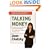 Talking Money: Everything You Need to Know About Your Finances and Your Future