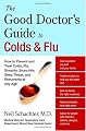 The Good Doctor's Guide to Colds and Flu