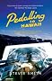 Pedalling To Hawaii: A Human Powered Adventure
