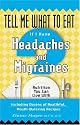 Tell Me What to Eat If I Have Headaches and Migraines: Nutrition You Can Live with (Tell Me What to Eat)