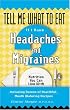 Tell Me What to Eat If I Have Headaches and Migraines (Tell Me What to Eat)