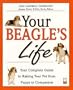Your Beagle's Life: Your Complete Guide to Raising Your Pet from Puppy to Companion (Your Pet's Life)