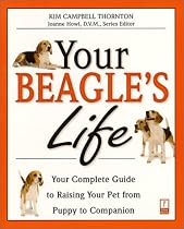Your Beagle's Life: Your Complete Guide to Raising Your Pet from Puppy to Companion (Your Pet's Life)