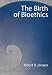 The Birth of Bioethics