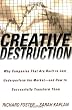 Creative Destruction: Why Companies That Are Built to Last Underperform the Market--And How to Successfully Transform Them