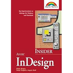 Adobe InDesign - Insider. Das Expertenwissen zu InDesign f�r Windows und Macintosh