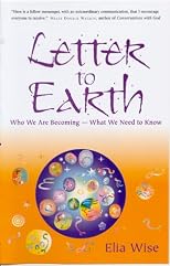 Letter to Earth: Who We Are Becoming - What We Need to Know