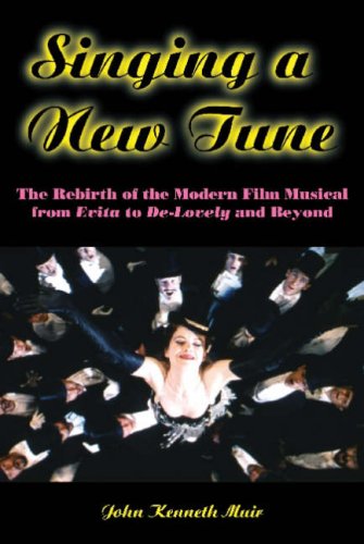 singing a new tune the rebirth of the modern film musical from evita to de lovely and beyond applause books