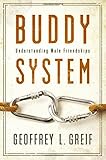 Buddy system : understanding male friendships
