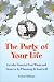 Party Of Your Life, The: Get the Funeral You Want and Deserve by Planning It Yourself