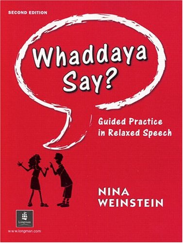 Whaddaya Say? Guided Practice in Relaxed Speech, Second Edition under Pronunciation & Conversational English in The Books Store