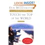 Touch the Top of the World: A Blind Man's Journey to Climb Farther than the Eye Can See: My Story