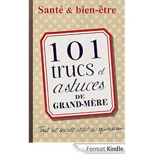 101 trucs et astuces de grand-mère : Santé et bien-être