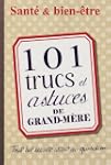 101 trucs et astuces de grand-m�re :...