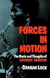 Forces in Motion: The Music and Thoughts of Anthony Braxton (Da Capo Paperback)