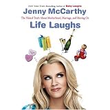 Life Laughs: The Naked Truth about Motherhood, Marriage, and Moving On