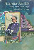 Anchors Aweigh: The Story of David Glasgow Farragut