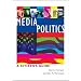 Media Politics: A Citizen's Guide