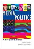 Media Politics: A Citizen's Guide